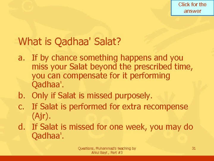 Click for the answer What is Qadhaa' Salat? a. If by chance something happens