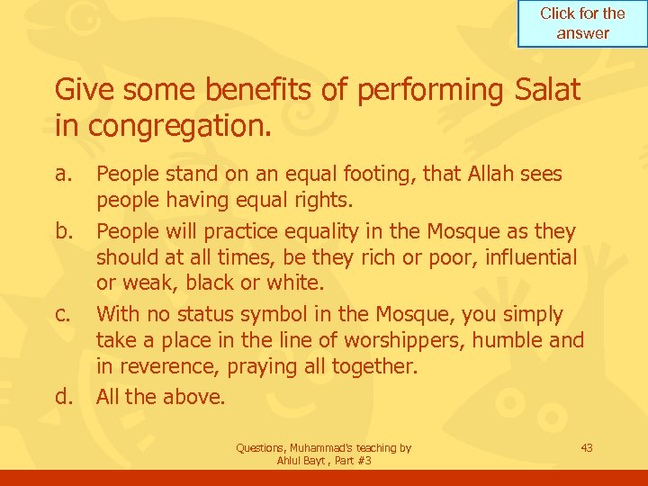 Click for the answer Give some benefits of performing Salat in congregation. a. b.