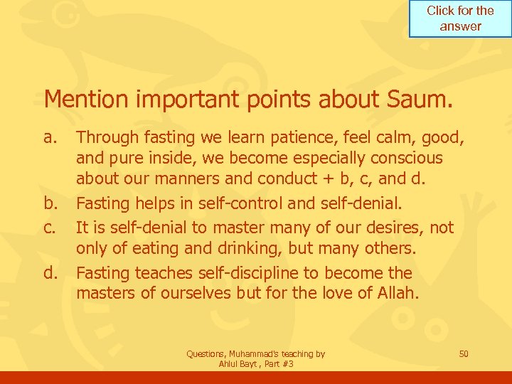 Click for the answer Mention important points about Saum. a. b. c. d. Through