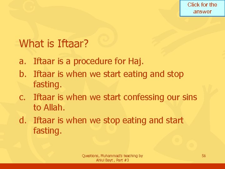 Click for the answer What is Iftaar? a. Iftaar is a procedure for Haj.