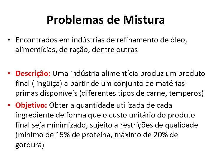 Problemas de Mistura • Encontrados em indústrias de refinamento de óleo, alimentícias, de ração,