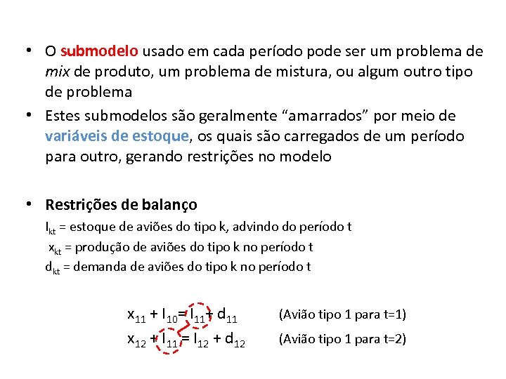 • O submodelo usado em cada período pode ser um problema de mix