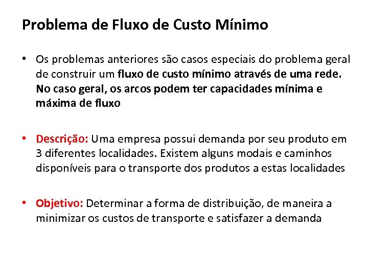 Problema de Fluxo de Custo Mínimo • Os problemas anteriores são casos especiais do