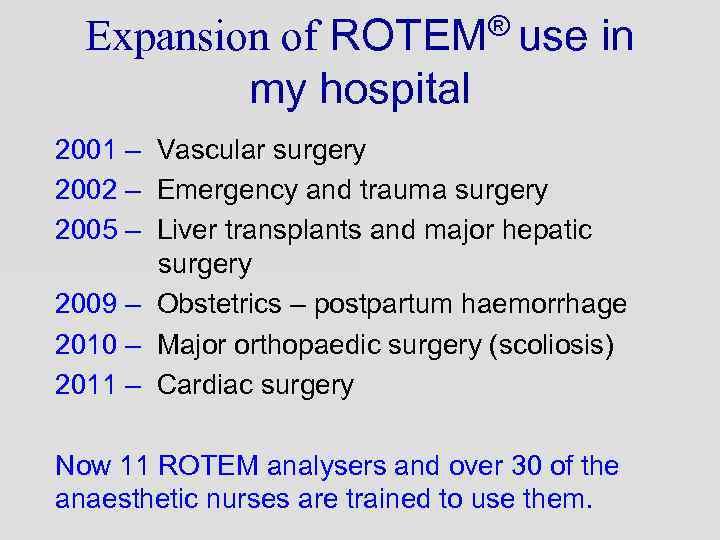 Expansion of ROTEM® use in my hospital 2001 – Vascular surgery 2002 – Emergency