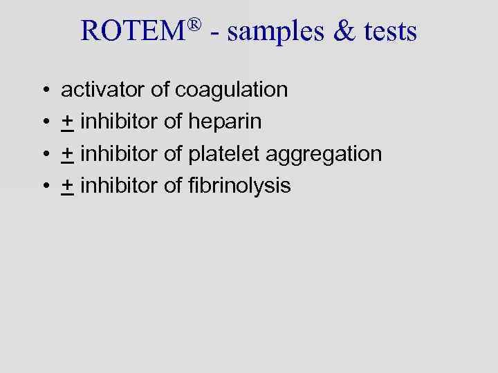 ROTEM® - samples & tests • • activator of coagulation + inhibitor of heparin