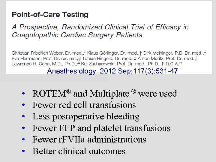 Anesthesiology. 2012 Sep; 117(3): 531 -47 • • • ROTEM® and Multiplate ® were