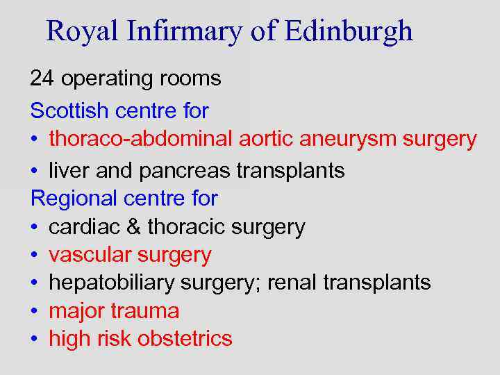 Royal Infirmary of Edinburgh 24 operating rooms Scottish centre for • thoraco-abdominal aortic aneurysm