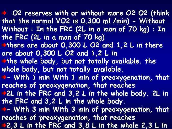 O 2 reserves with or without more O 2 (think that the normal VO