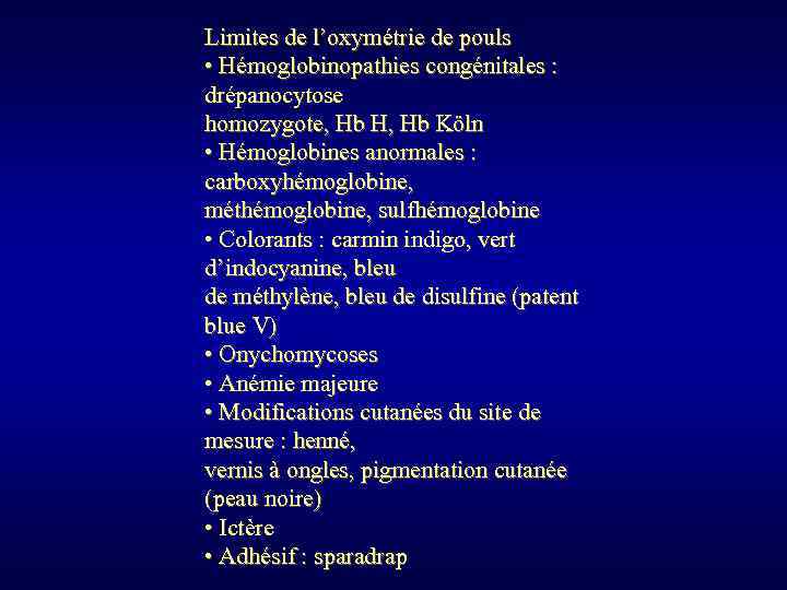 Limites de l’oxymétrie de pouls • Hémoglobinopathies congénitales : drépanocytose homozygote, Hb H, Hb