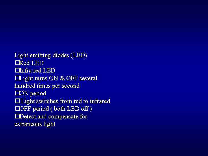 Light emitting diodes (LED) Red LED Infra red LED Light turns ON & OFF