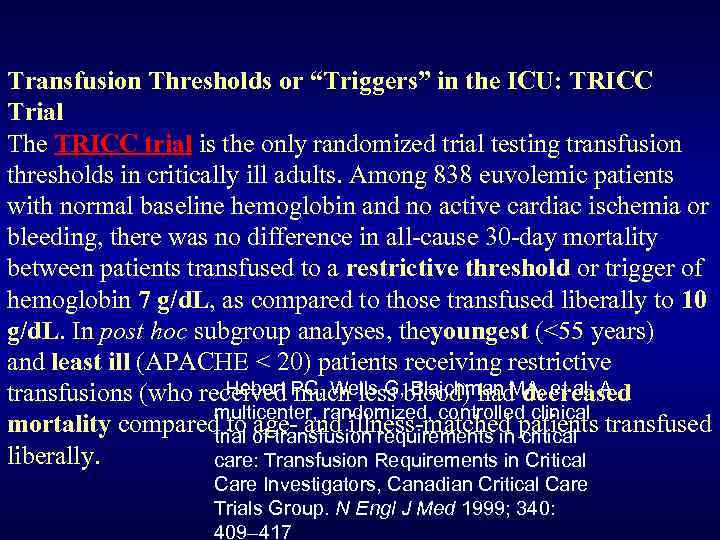 Transfusion Thresholds or “Triggers” in the ICU: TRICC Trial The TRICC trial is the