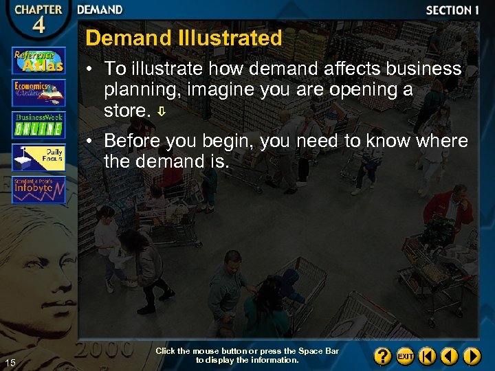Demand Illustrated • To illustrate how demand affects business planning, imagine you are opening