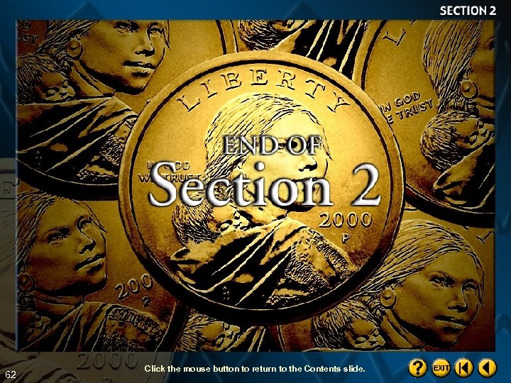 62 Click the mouse button to return to the Contents slide. 