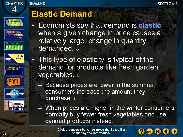 Elastic Demand • Economists say that demand is elastic when a given change in