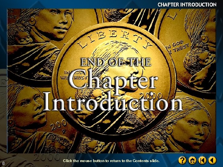 8 Click the mouse button to return to the Contents slide. 