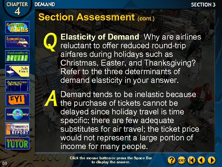 Section Assessment (cont. ) Elasticity of Demand Why are airlines reluctant to offer reduced
