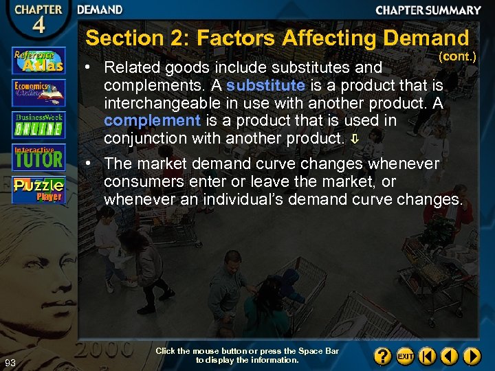 Section 2: Factors Affecting Demand (cont. ) • Related goods include substitutes and complements.