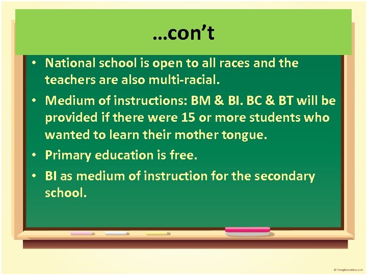 …con’t • National school is open to all races and the teachers are also
