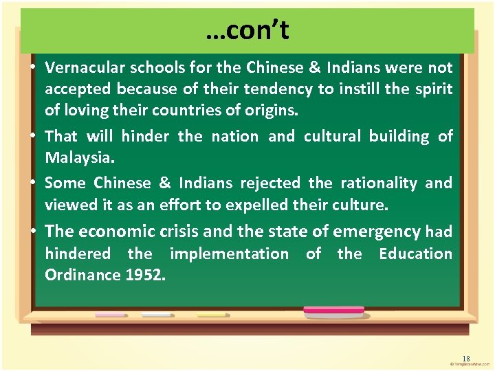 …con’t • Vernacular schools for the Chinese & Indians were not accepted because of