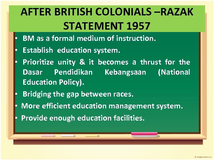 AFTER BRITISH COLONIALS –RAZAK STATEMENT 1957 • BM as a formal medium of instruction.