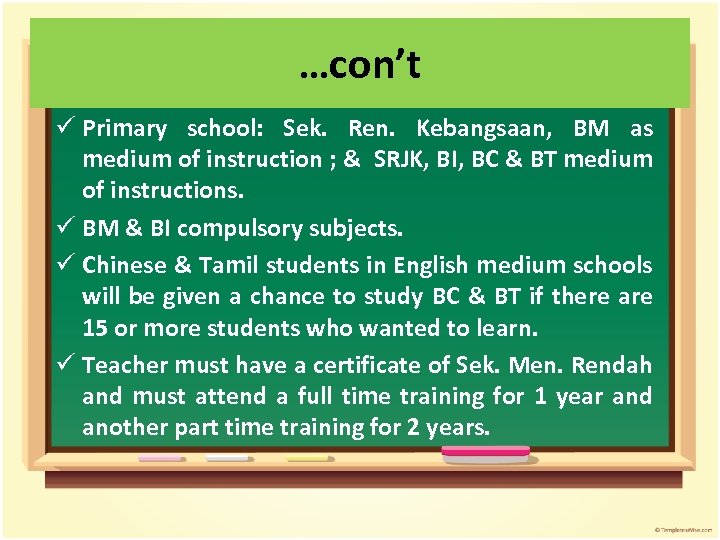 …con’t ü Primary school: Sek. Ren. Kebangsaan, BM as medium of instruction ; &