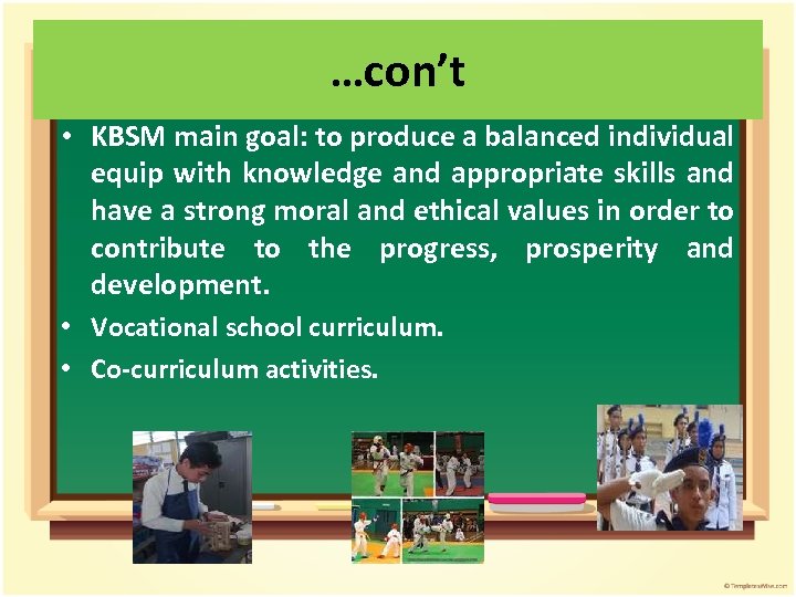 …con’t • KBSM main goal: to produce a balanced individual equip with knowledge and