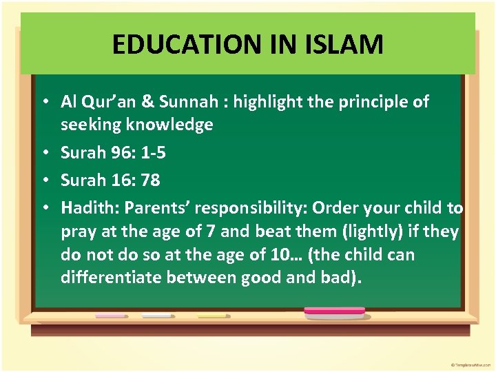 EDUCATION IN ISLAM • Al Qur’an & Sunnah : highlight the principle of seeking