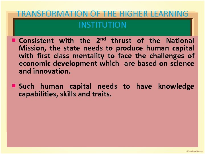 TRANSFORMATION OF THE HIGHER LEARNING INSTITUTION Consistent with the 2 nd thrust of the