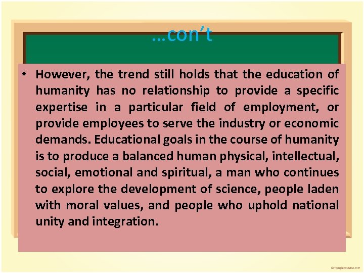 …con’t • However, the trend still holds that the education of humanity has no