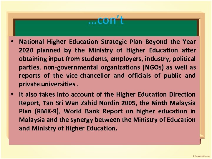 …con’t • National Higher Education Strategic Plan Beyond the Year 2020 planned by the