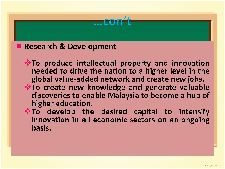 …con’t Research & Development v. To produce intellectual property and innovation needed to drive