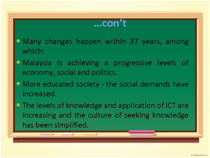 …con’t Many changes happen within 37 years, among which: Malaysia is achieving a progressive