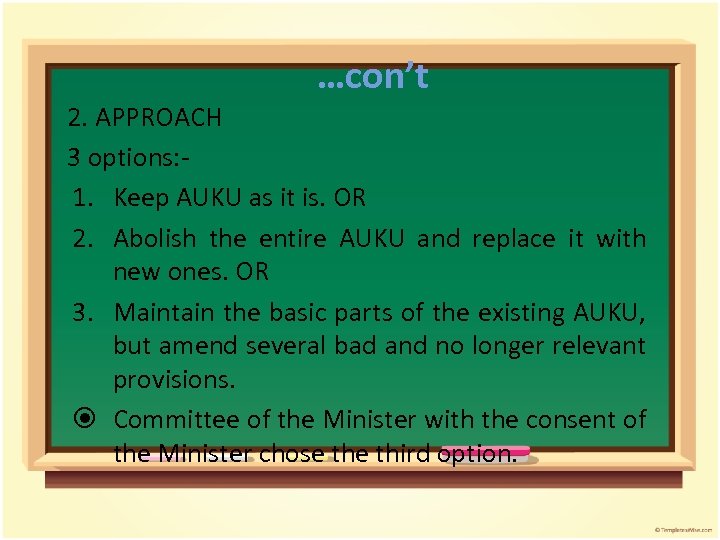…con’t 2. APPROACH 3 options: 1. Keep AUKU as it is. OR 2. Abolish
