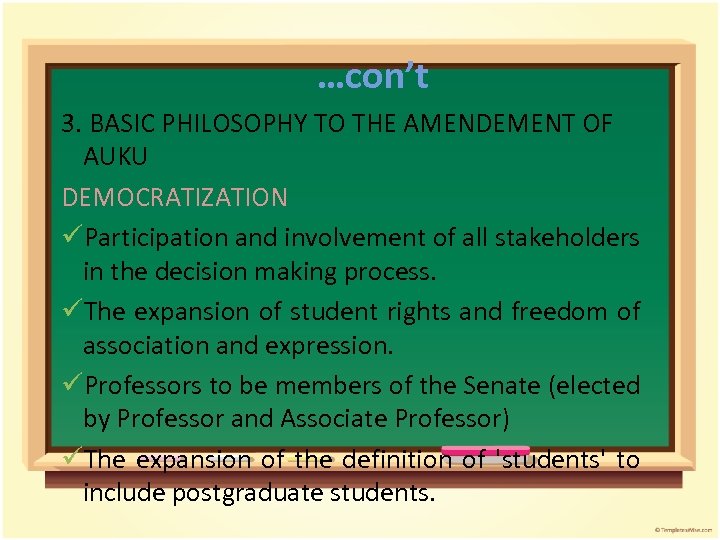 …con’t 3. BASIC PHILOSOPHY TO THE AMENDEMENT OF AUKU DEMOCRATIZATION üParticipation and involvement of