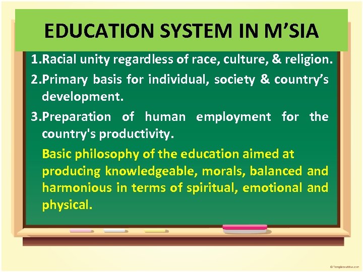 EDUCATION SYSTEM IN M’SIA 1. Racial unity regardless of race, culture, & religion. 2.