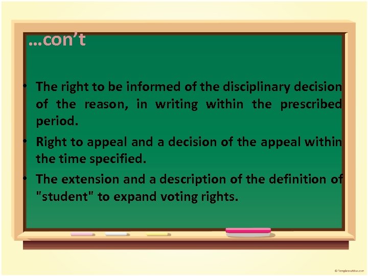…con’t • The right to be informed of the disciplinary decision of the reason,
