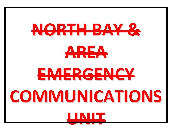 NORTH BAY & AREA EMERGENCY COMMUNICATIONS UNIT 