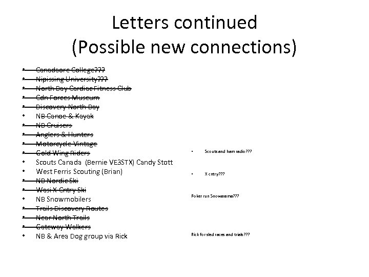 Letters continued (Possible new connections) • • • • • Canadaore College? ? ?