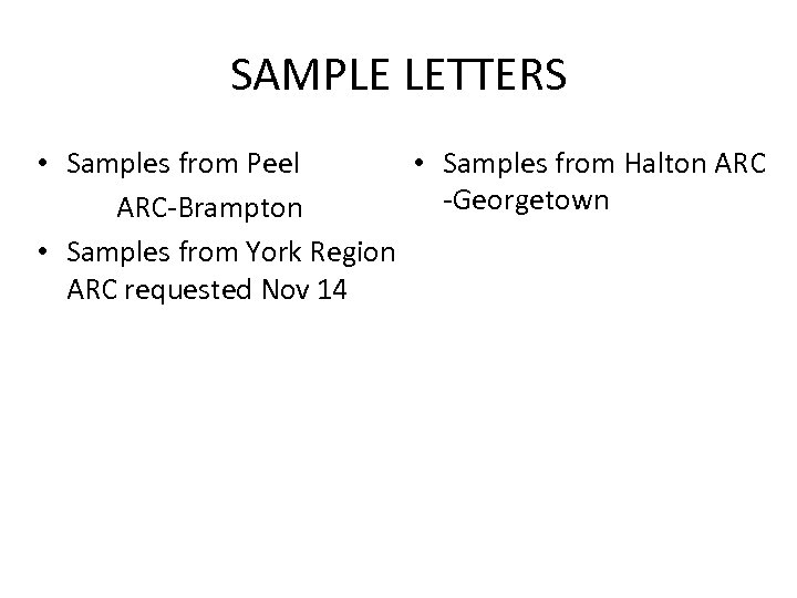 SAMPLE LETTERS • Samples from Peel • Samples from Halton ARC -Georgetown ARC-Brampton •