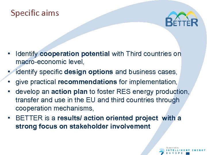 Specific aims • Identify cooperation potential with Third countries on macro-economic level, • identify