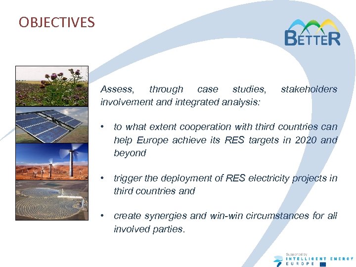 OBJECTIVES Assess, through case studies, involvement and integrated analysis: stakeholders • to what extent