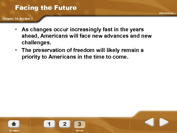 Facing the Future Chapter 34, Section 3 • As changes occur increasingly fast in