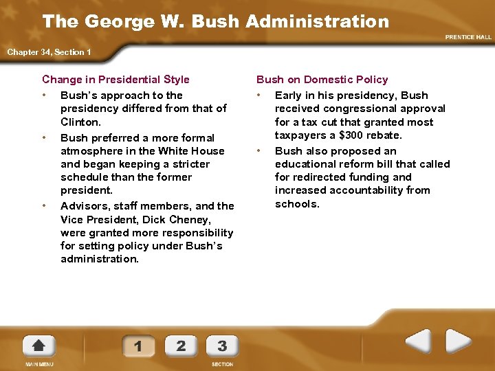 The George W. Bush Administration Chapter 34, Section 1 Change in Presidential Style •