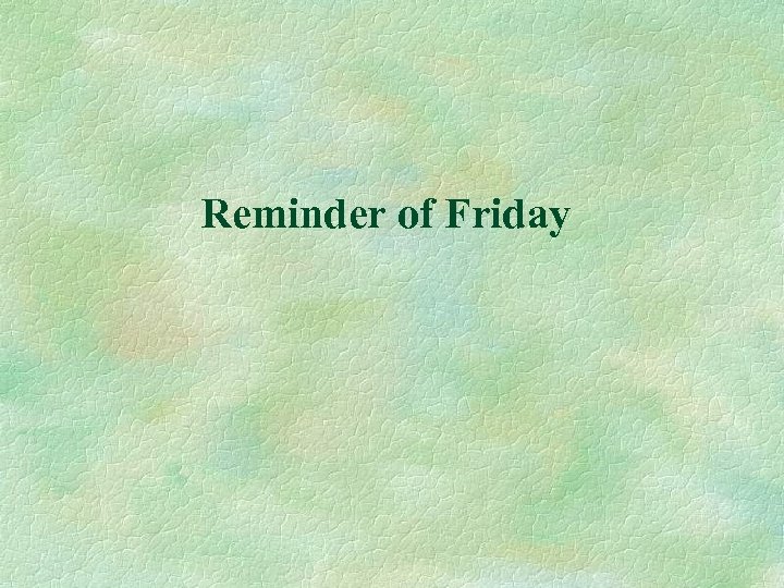 Reminder of Friday 