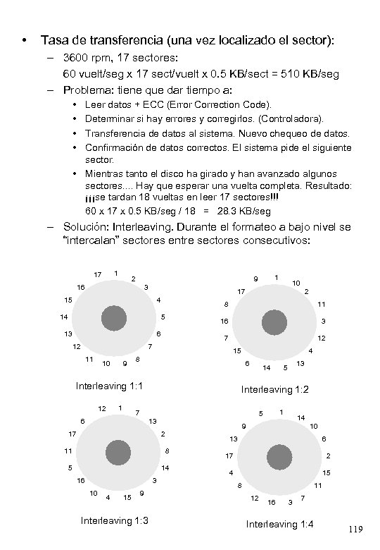  • Tasa de transferencia (una vez localizado el sector): – 3600 rpm, 17