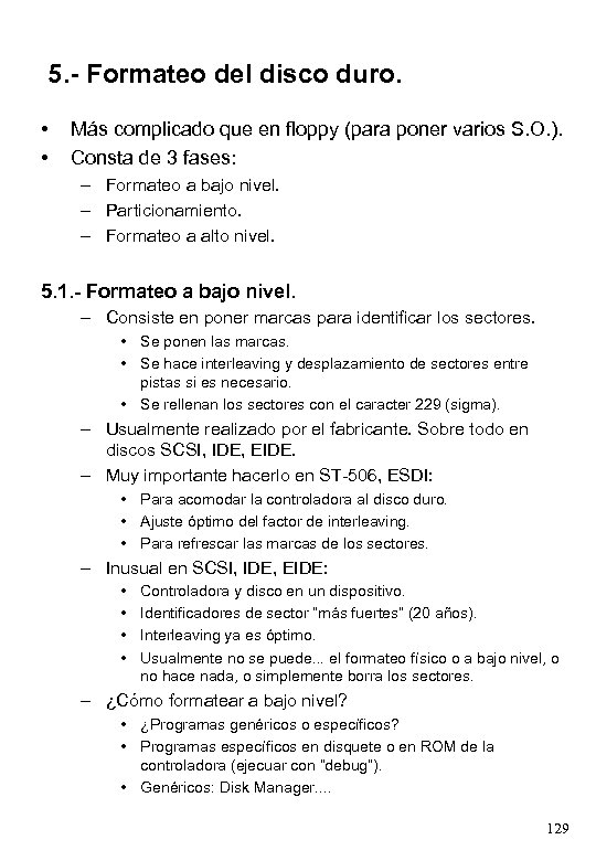 5. - Formateo del disco duro. • • Más complicado que en floppy (para