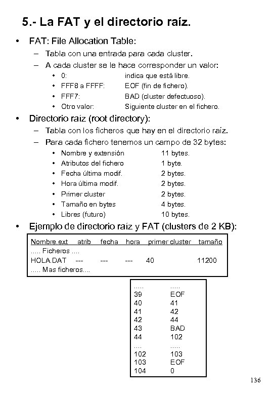 5. - La FAT y el directorio raíz. • FAT: File Allocation Table: –