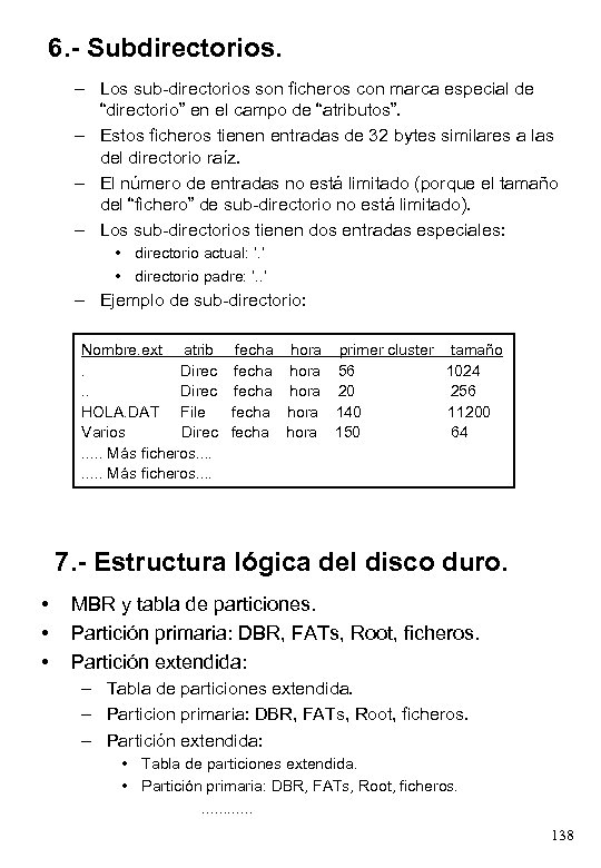 6. - Subdirectorios. – Los sub-directorios son ficheros con marca especial de “directorio” en