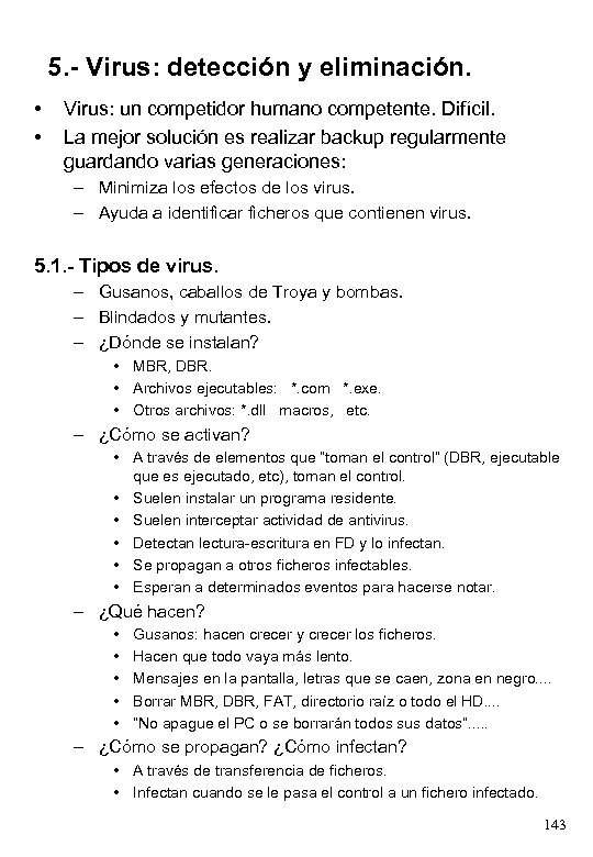 5. - Virus: detección y eliminación. • • Virus: un competidor humano competente. Difícil.