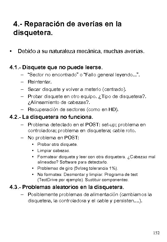 4. - Reparación de averías en la disquetera. • Debido a su naturaleza mecánica,